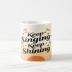 Taza De Café Sigue Cantando Sigue Brillando