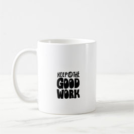 Taza De Café Sigue con el buen trabajo