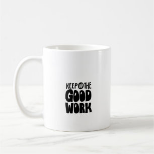 Taza De Café Sigue con el buen trabajo