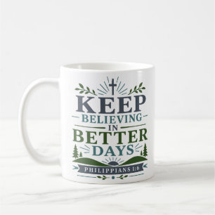 Taza De Café Sigue creyendo en días mejores Cristiano moderno