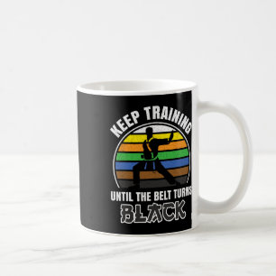 Taza De Café Sigue Entrenando Hasta Que El Cinturón Se Vuelva N