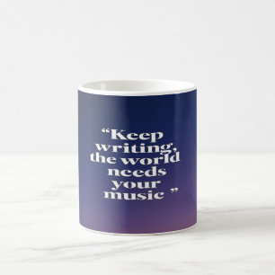 Taza De Café Sigue escribiendo, el mundo necesita tu música