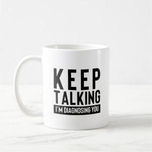 Taza De Café Sigue hablando, estoy diagnosticando Psicología sa