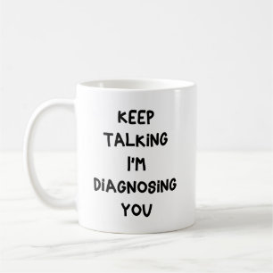 Taza De Café Sigue Hablando Estoy Diagnosticándote