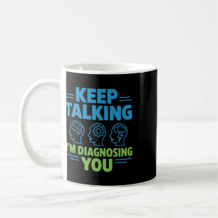 Taza De Café Sigue Hablando Estoy Diagnosticándote Psicología D
