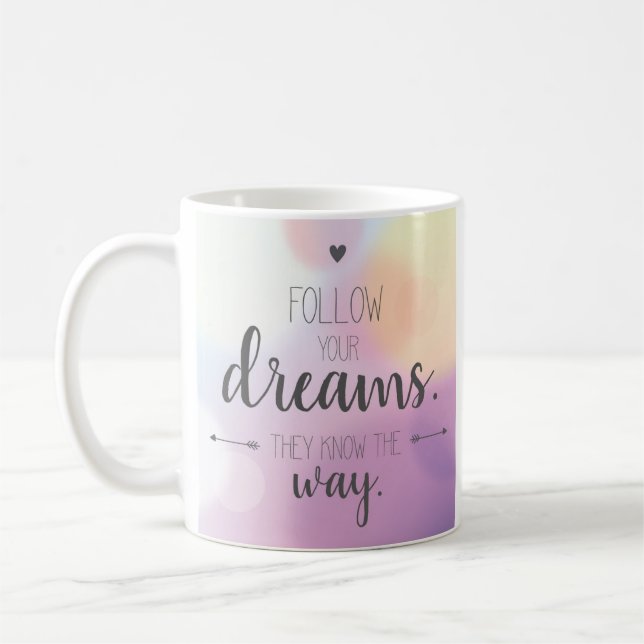 Taza De Café Sigue Tus Sueños. Ellos saben el camino. (Izquierda)
