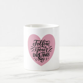 Taza De Café Sigue tus sueños Motivación estética Corazón rosa