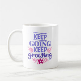 Taza De Café Sigue Yendo, Sigue Creciendo