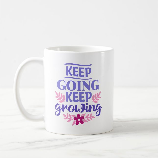 Taza De Café Sigue Yendo, Sigue Creciendo (Izquierda)