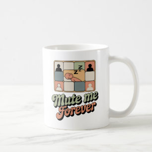 Taza De Café Silenciarme para siempre Fatiga de videollamada