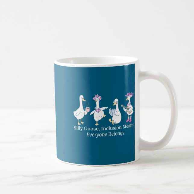 Taza De Café Silly Goose Inclusion Means Everyone Belongs Funny (Derecha)