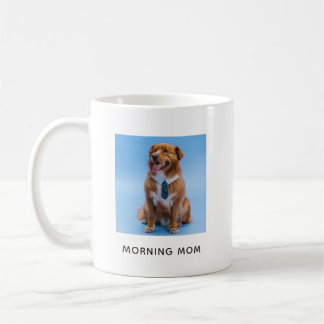 Taza De Café Simple Morning Mamá Foto de Perro Personalizada