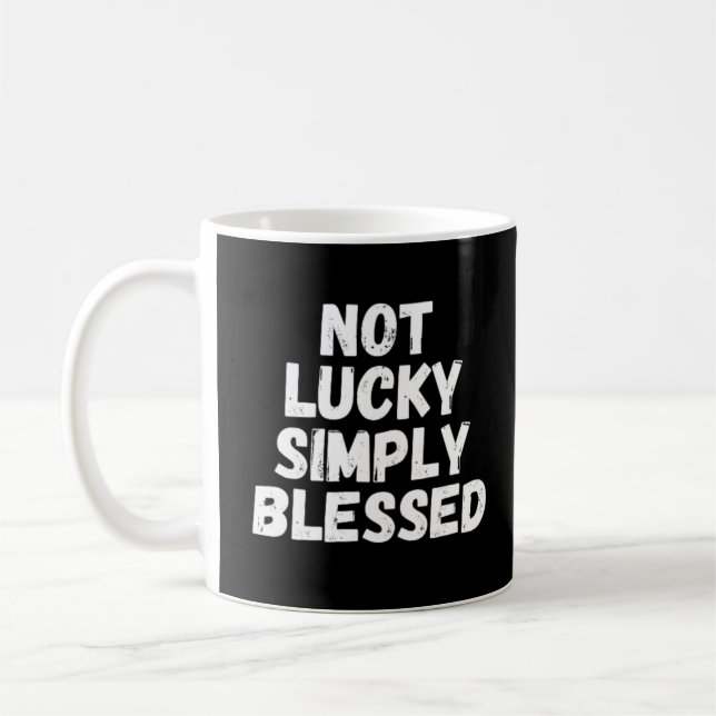 Taza De Café Simplemente bendecido por no tener suerte (Izquierda)