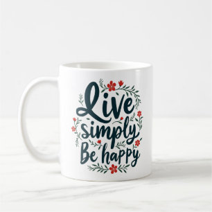 Taza De Café Simplemente en vivo, sé feliz - cita Inspiradora