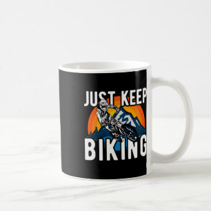 Taza De Café Simplemente sigue andando en bicicleta cuesta abaj