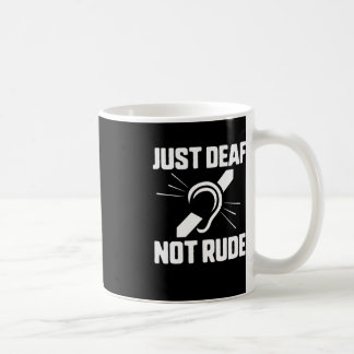 Taza De Café Simplemente sordo, no grosero, sordo, inconscienci
