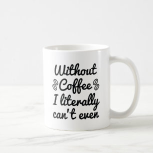 Taza De Café Sin café, literalmente no puedo