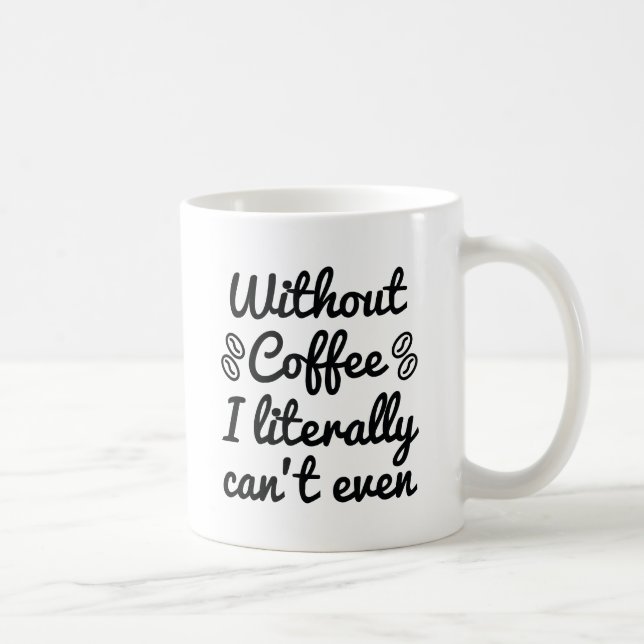 Taza De Café Sin café, literalmente no puedo (Derecha)