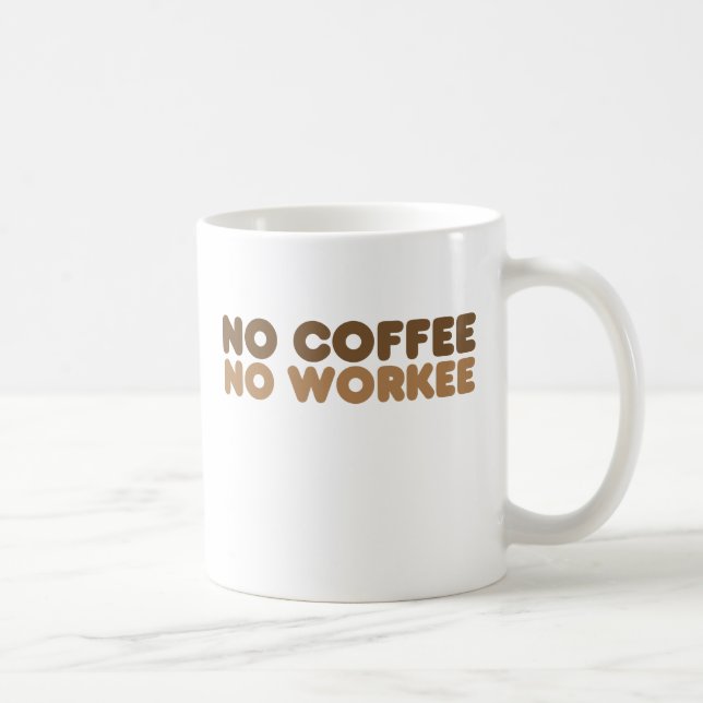 Taza De Café Sin café sin trabajo (Derecha)