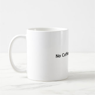 Taza De Café Sin café sin trabajo - Gracioso café Mug