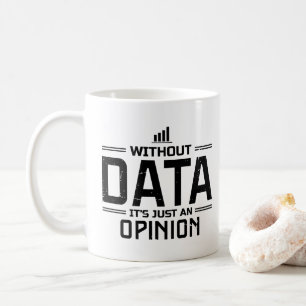 Taza De Café Sin Datos Es Solo Una Opinión Analista de Datos