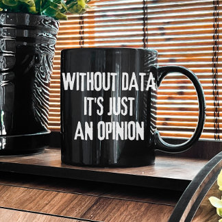 Taza De Café Sin datos es solo una opinión - Data Analyst