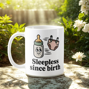Taza De Café Sin dormir desde el nacimiento   Humor de vida de 