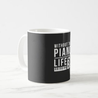 Taza De Café Sin el piano, la vida sería plana