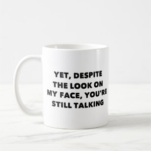 Taza De Café Sin embargo, a pesar de la mirada en mi cara aún