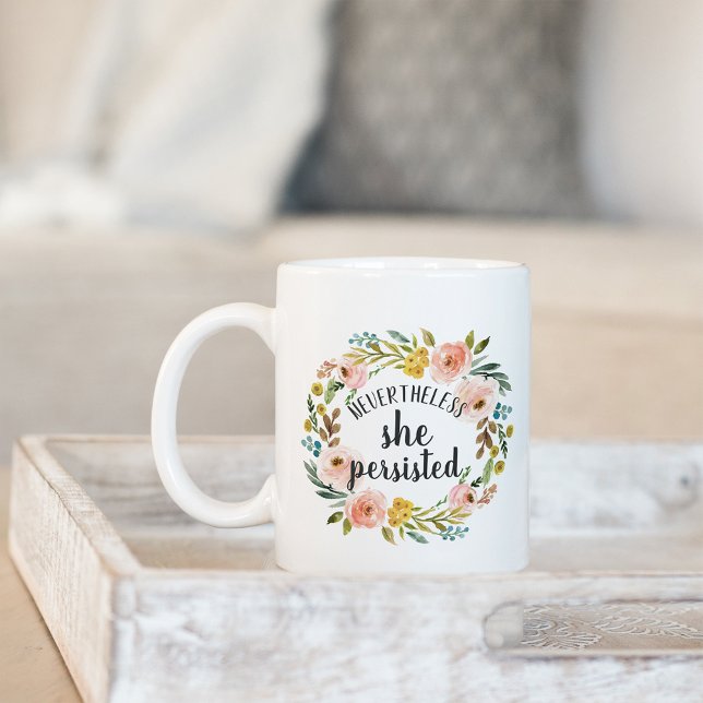 Taza De Café Sin Embargo, Persistió | Cita floral (Subido por el creador)