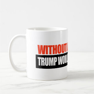 Taza De Café Sin inmigrantes, Trump no tendría esposas.