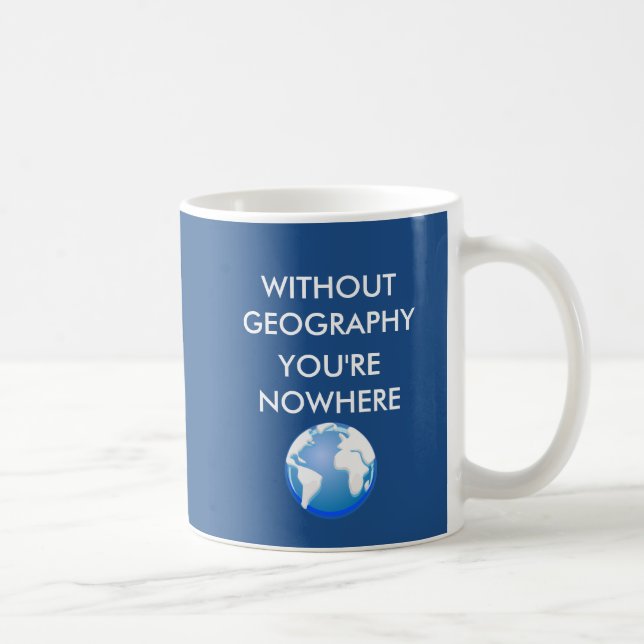 Taza De Café Sin la geografía usted es ninguna parte (Derecha)