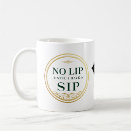 Taza De Café "Sin Lip hasta que tenga un Sip"