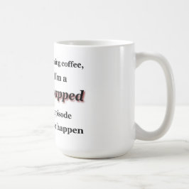 Taza De Café Sin mi café de la mañana, soy roto…