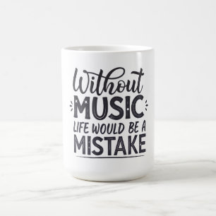 Taza De Café Sin música la vida sería un error
