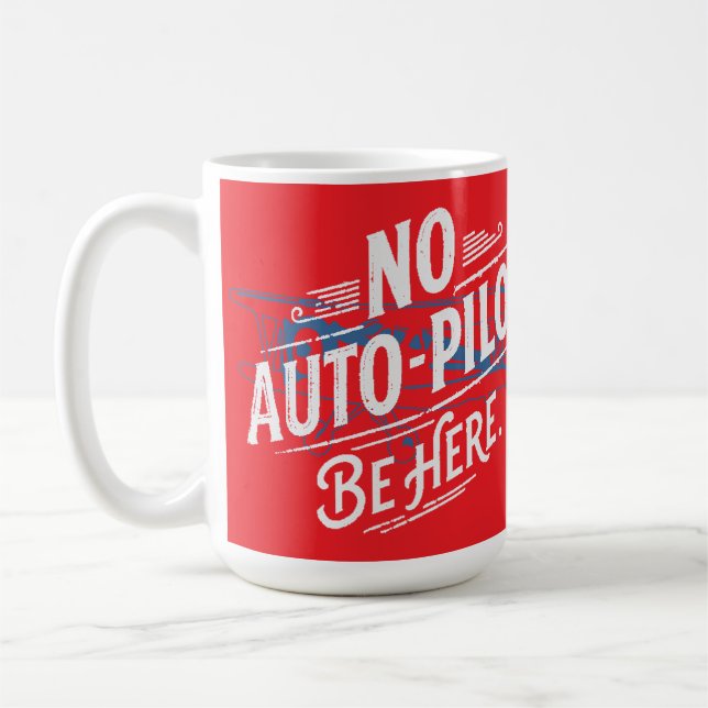 Taza De Café Sin piloto automático. Esté aquí. (Izquierda)
