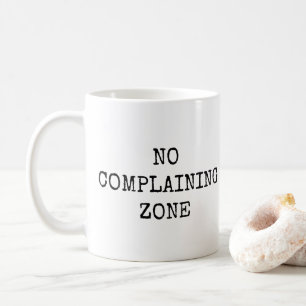 TAZA DE CAFÉ SIN QUEJAS DE ZONA MUG