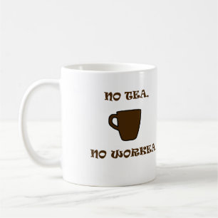 Taza De Café Sin té, sin trabajo