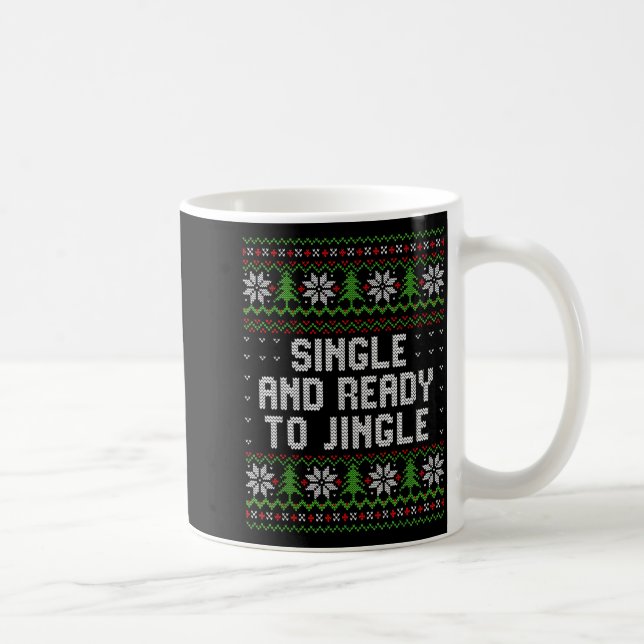 Taza De Café Single And Ready To Jingle Ugly Christmas Sweater  (Derecha)