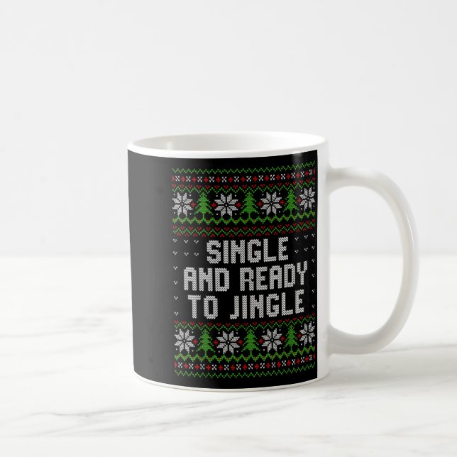 Taza De Café Single And Ready To Jingle Ugly Christmas Sweater  (Derecha)