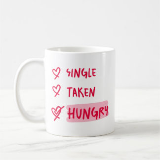 Taza De Café Single Taken Hungry Funny Relationship Quote Art