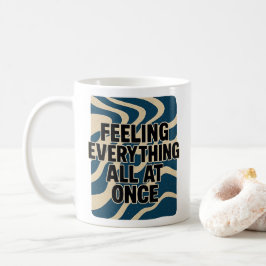 Taza De Café Sintiendo todo a la vez - Mug