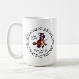 Taza De Café Sintiéndose espeluznante, mándala al diablo despué