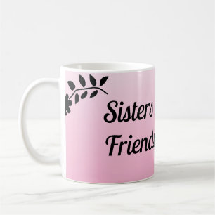 Taza De Café Sisters by Chance Friends by Choice