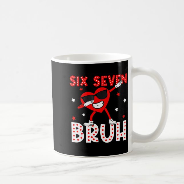 Taza De Café Six Seven Bruh 67 Meme 6 7 Valentines Day Heart Da (Derecha)