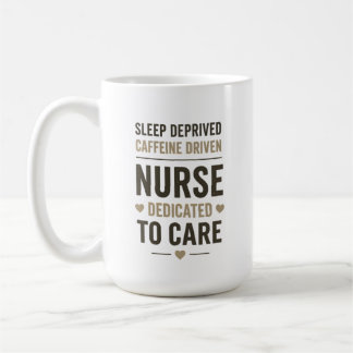 Taza De Café Sleep Deprived Caffeine Driven Nurse Quote