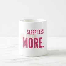 Sleep Less,Dream More Minimalist Motivational Mug