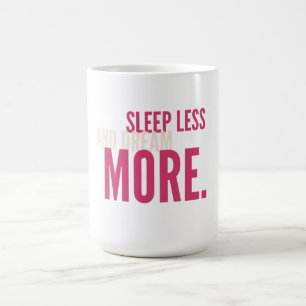 Taza De Café Sleep Less,Dream More Minimalist Motivational Mug