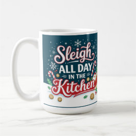 Taza De Café Sleigh all day in the kitchen