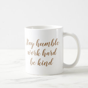 Taza De Café Slogan Mug   Mantenga el humilde trabajo duro y am